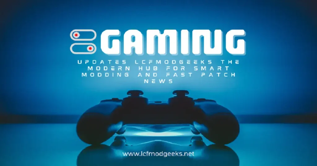 gaming updates lcfmodgeeks