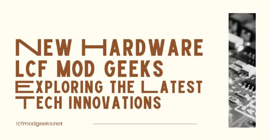 new hardware lcfmodgeeks
