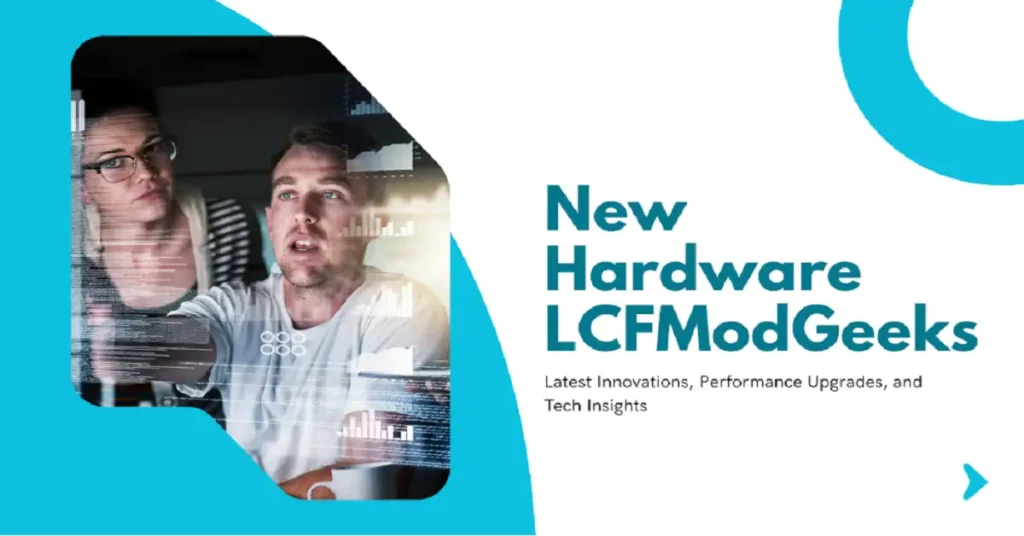 new hardware lcfmodgeeks