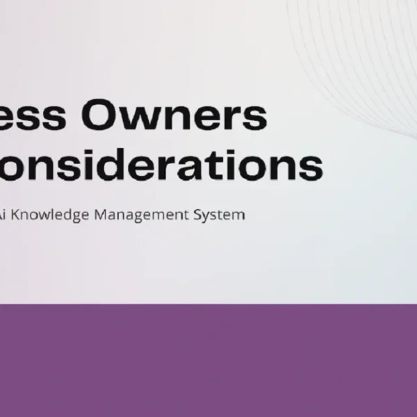 Business Owners: Key Considerations When Choosing an Ai Knowledge Management System