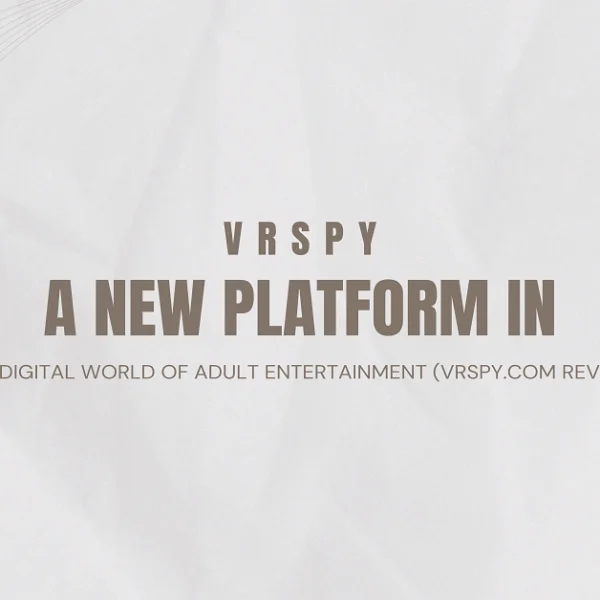 VRSpy – A New Platform in the Digital World of Adult Entertainment (VRSpy.com Review)